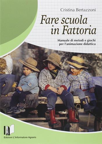 Fare scuola in fattoria - Cristina Bertazzoni - Libro L'Informatore Agrario 2014 | Libraccio.it