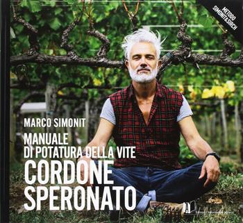 Manuale di potatura della vite. Cordone speronato - Marco Simonit - Libro L'Informatore Agrario 2016 | Libraccio.it