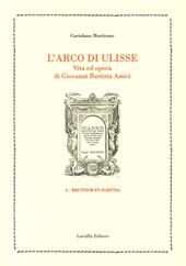 L' arco di Ulisse. Vita ed opera di Giovanni Battista Amici