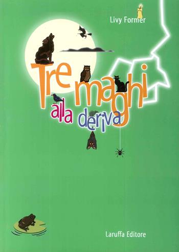 Tre maghi alla deriva - Livy Former - Libro Laruffa 2007 | Libraccio.it