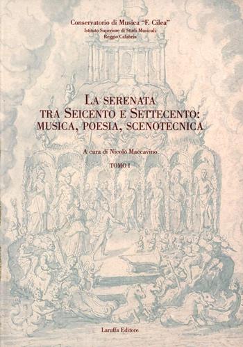 La serenata tra Seicento e Settecento: musica, poesia, scenotecnica  - Libro Laruffa 2007 | Libraccio.it