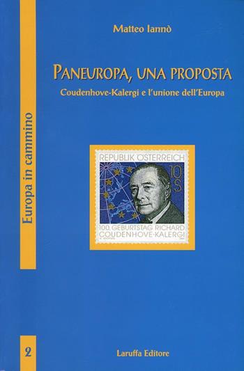 Paneuropa una proposta. Coudenhove-Kalergi e l'unione dell'Europa - Matteo Iannò - Libro Laruffa 2008, Europa in cammino | Libraccio.it