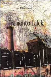 Tramonto Falck - Fabio Musati - Libro Laruffa 2010 | Libraccio.it