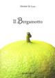 Il bergamotto - Michele De Luca - Libro Laruffa 2014 | Libraccio.it