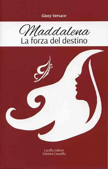 Maddalena. La forza del destino - Giusy Versace - Libro Laruffa 2015 | Libraccio.it