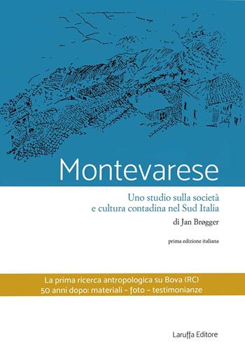 Montevarese. Uno studio sulla società e cultura contadina nel Sud Italia - Jan Brogger - Libro Laruffa 2017 | Libraccio.it