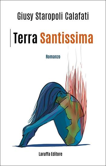 Terra Santissima - Giusy Staropoli Calafati - Libro Laruffa 2021 | Libraccio.it