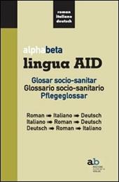 Alphabeta lingua AID. Glosar socio-sanitar. Roman-Italiano-Deutsch, Italiano-Roman-Deutsch, Deutsch-Roman-Italiano