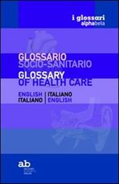 Glossario socio-sanitario. Inglese-italiano, italiano-inglese. Ediz. bilingue