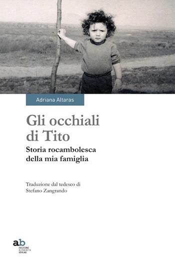 Gli occhiali di Tito. Storia rocambolesca della mia famiglia - Adriana Altaras - Libro Alphabeta 2012, Travenbooks | Libraccio.it
