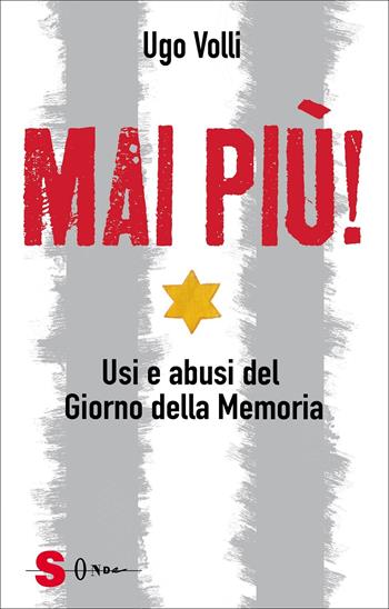 Mai più! Usi e abusi del Giorno della Memoria - Ugo Volli, Vittorio Robiati Bendaud - Libro Sonda 2022 | Libraccio.it