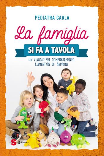 La famiglia si fa a tavola. Un viaggio nel comportamento alimentare dei bambini - Pediatra Carla - Libro Sonda 2022 | Libraccio.it
