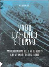 Vado, l'affondo e torno. I misteri italiani della nave svedese che affondò l'Andrea Doria