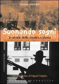 Suonare sogni a Cuba. Tocar sueños en Cuba. Con CD audio - Graziano Bartolini, Miguel Mejides - Libro Stampa Alternativa 2001, Eretica speciale | Libraccio.it