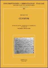 Inscriptiones christianae Italiae septimo saeculo antiquiores. Vol. 11: Regio VII: Clusium.