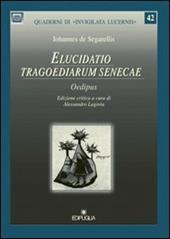 Elucidatio tragoediarum Senecae oedipus
