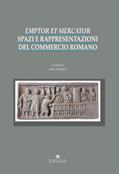 Emptor et mercator. Spazi e rappresentazioni del commercio romano