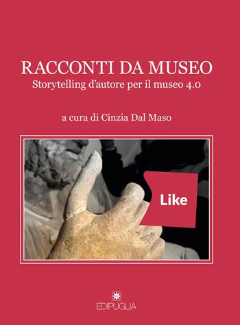 Racconti da museo. Storytelling d'autore per il museo 4.0  - Libro Edipuglia 2018 | Libraccio.it