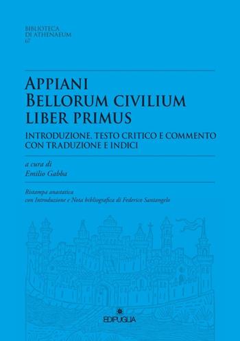 Appiani bellorum civilium liber primus. Ristampa anastatica  - Libro Edipuglia 2021, Biblioteca di athenaeum | Libraccio.it