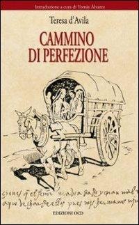 Cammino di perfezione - Teresa d'Avila (santa) - Libro OCD 2010, Pagine carmelitane | Libraccio.it