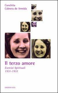 Il terzo amore. Esercizi spirituali 1931-1932 - Conchita Cabrera De Armida - Libro OCD 2011, La casa sulla roccia | Libraccio.it