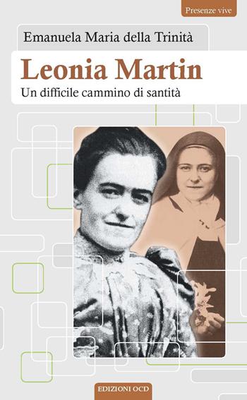 Leonia Martin. Un difficile cammino di santità - Emanuela Maria della Trinità - Libro OCD 2015, Presenze vive | Libraccio.it