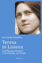 Teresa di Lisieux. Intelligenza emotiva e Counseling spirituale