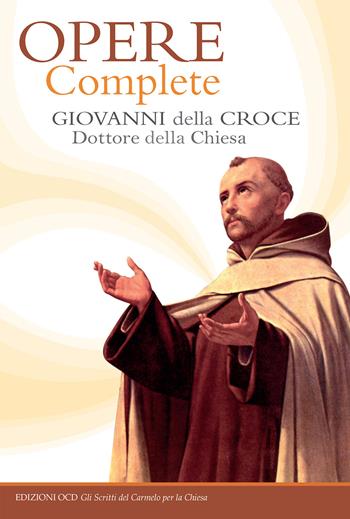 Opere complete - Giovanni della Croce (san) - Libro OCD 2020, Gli scritti del Carmelo per la Chiesa | Libraccio.it