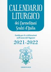 Calendario liturgico dei Carmelitani Scalzi d'Italia. Guida per le celebrazioni nell'anno del Signore 2021-2022