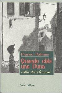 Quando ebbi una duna e altre storie ferraresi - Franco Patruno - Libro Book Editore 2005, Pandora | Libraccio.it