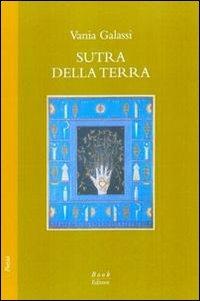 Sutra della terra - Vania Galassi - Libro Book Editore 2011, Minerva. Nuova serie | Libraccio.it
