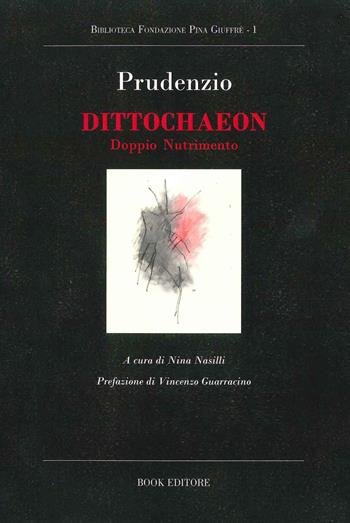 Dittochaeon. Doppio nutrimento - Aurelio C. Prudenzio - Libro Book Editore 2019 | Libraccio.it