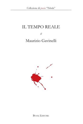 Il tempo reale - Maurizio Gavinelli - Libro Book Editore 2023, Tabula. Nuova serie | Libraccio.it