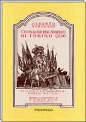 Cronache dell'assedio di Torino 1706. Ediz. illustrata
