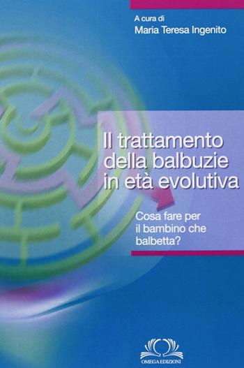 Il trattamento della balbuzie in età evolutiva - M. Teresa Ingenito - Libro Omega 2013, Scientifica | Libraccio.it