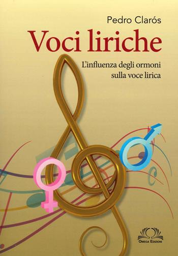 Voci liriche. L'influenza degli ormoni sulla voce lirica - Pedro Clarós - Libro Omega 2022 | Libraccio.it