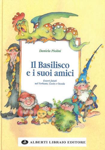 Il basilisco e i suoi amici - Daniela Piolini - Libro Alberti 2002, Aria di lago | Libraccio.it