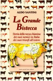 La grande bistecca. Storia della razza chianina, dei suoi nemici in Italia, dei suoi trionfi all'estero