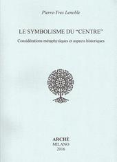 Le symbolisme du «centre». Considérations métaphysiques et aspects historiques