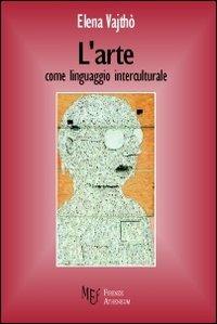 L' arte come linguaggio interculturale - Elena Vajthò - Libro Firenze Atheneum 2011, Collezione Oxenford | Libraccio.it