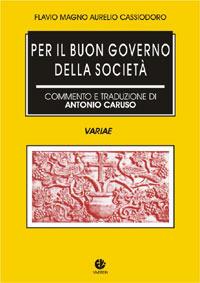 Per il buon governo della società (Variae) - Flavio Magno Aurelio Cassiodoro - Libro VivereIn 2001, Tradizione e vita | Libraccio.it