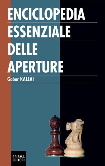 Enciclopedia essenziale delle aperture - Gabor Kallai - Libro Prisma 1997 | Libraccio.it