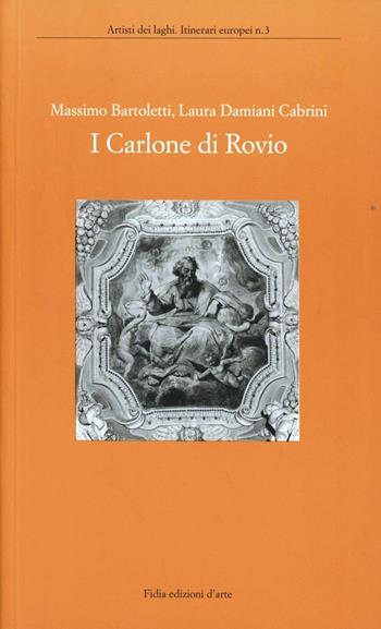 I Carlone di Rovio - Massimo Bartoletti, Laura Damiani Cabrini - Libro Giampiero Casagrande editore 1997, Artisti dei laghi. Itinerari europei | Libraccio.it