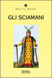 Gli sciamani - Nevill Drury - Libro Xenia 1999, I tascabili | Libraccio.it
