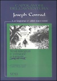 La laguna e altri racconti - Joseph Conrad - Libro Xenia 1999, Classici e fumetti | Libraccio.it