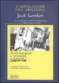 Le morti concentriche e altri racconti - Jack London - Libro Xenia 1999, Classici e fumetti | Libraccio.it