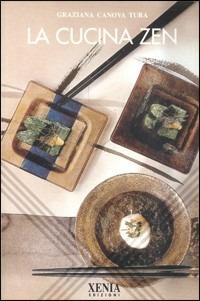La cucina zen - Graziana Canova Tura - Libro Xenia 1999, L'altra scienza | Libraccio.it