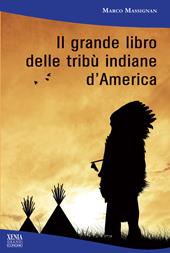 Il grande libro delle tribù indiane d'America