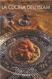 La cucina dell'Islam - Hocine Benchina, Jolanda Guardi - Libro Xenia 2000, L'altra scienza | Libraccio.it