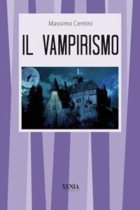 Il vampirismo - Massimo Centini - Libro Xenia 2000, I tascabili | Libraccio.it